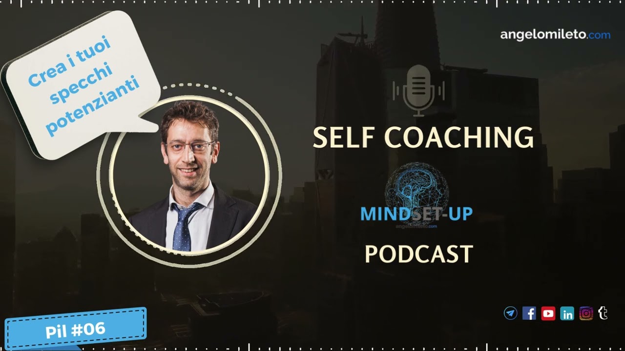 Self MindSet-Up: Crea specchi potenzianti (Pil. 06)