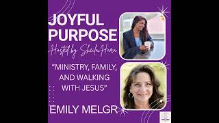Ministry, Family & Walking with Jesus: Season 2 Episode 5 Joyful Purpose Podcast