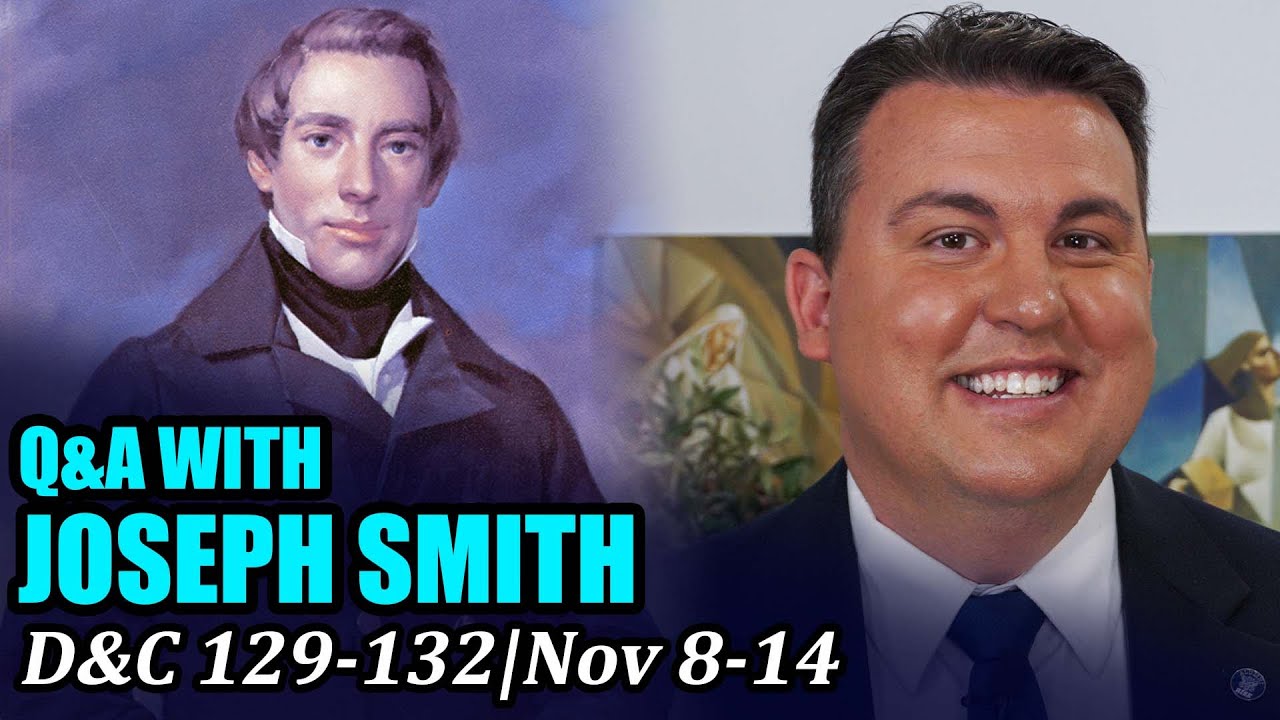 Come Follow Me with Casey Paul Griffiths (Doctrine and Covenants 129-132, November 8-14)