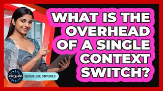 What Is The Overhead Of A Single Context Switch? Profile