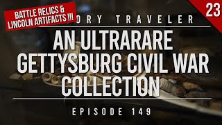 An ULTRARARE Gettysburg Civil War Collection (w/ Lincoln Artifacts) | History Traveler Episode 149