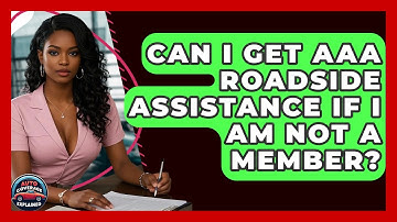 Can I Get AAA Roadside Assistance If I Am Not A Member? - Auto Coverage Explained