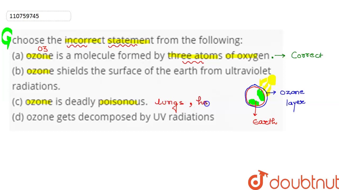 "Choose the incorrect statement from the following (a) ozone is a