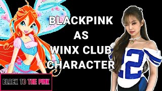 Blackpink As Winx Club Character