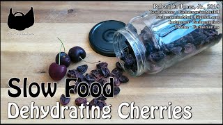 Slow Food - DEHYDRATING DARK CHERRIES - Day 18,528