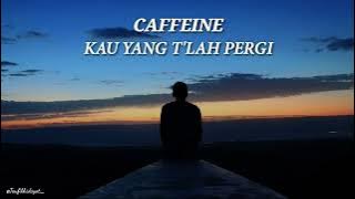 Stroy Wa - Caffeine - Kau Yang Telah Pergi