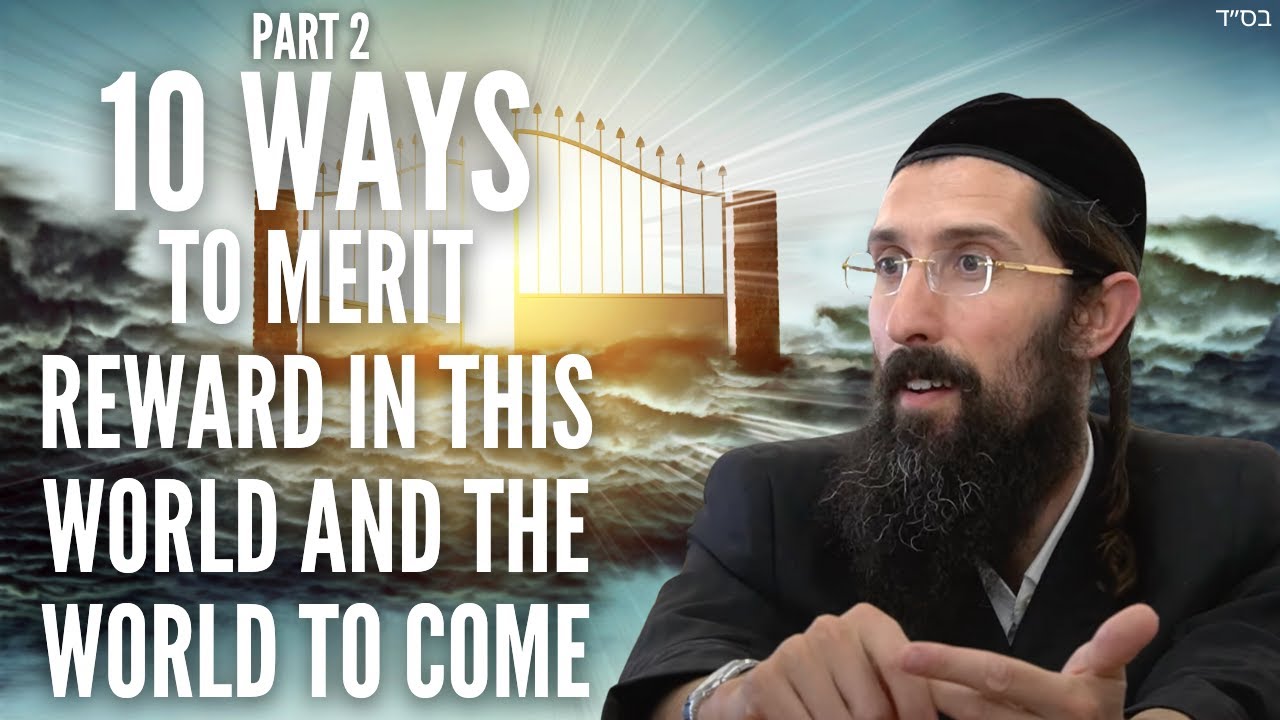 Part 2: 10 Ways to Merit Reward in THIS World and the World To Come ππ ...
