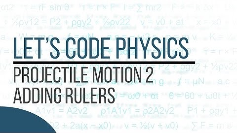 Projectile Motion 2 Adding Rulers