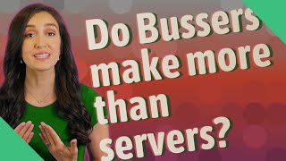 Do Bussers make more than servers?
