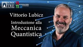 Introduzione alla Fisica quantistica - parte 1 | Vittorio Lubicz