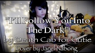 ILL FOLLOW YOU INTO THE DARK - Death Cab For Cutie (Janel Nabong Cover)