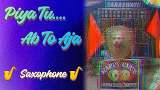 Video thumbnail of "PIYA TU AB TO AJA 🎵 | 🎷 SAXOPHONE 🎷 | SARASWATI MUSICAL | HAPPY CLUB | ଯାଜପୁର @SARASWATIMUSICAL300"