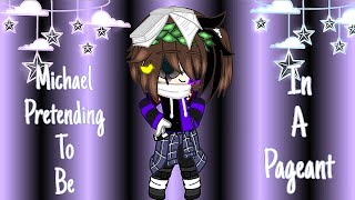 Michael pretending to be in a  pageant||Funny||My au[FNAF, GACHA CLUB]