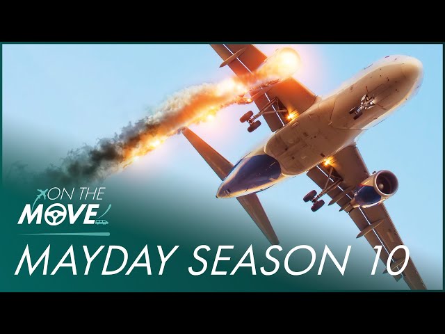 Mayday! Air Disaster: Season 10 Compilation | On The Move class=