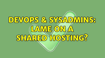 DevOps & SysAdmins: LAME on a Shared Hosting?