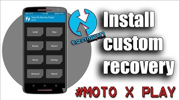 Install Custom Recovery On Moto X play (100% - no root )