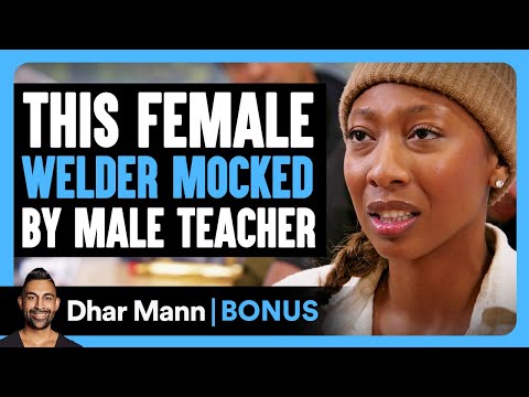 FEMALE Welder MOCKED By MALE TEACHER Dhar Mann Bonus