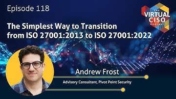 Episode 118: The Simplest Way to Transition from ISO 27001:2013 to ISO 27001:2022
