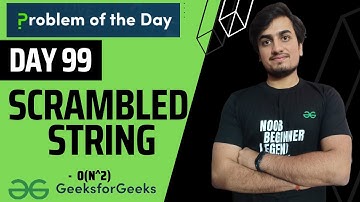 DAY 99 Scrambled String | Recursion | GFG POTD 28 Jan