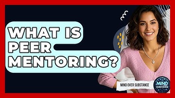 What Is Peer Mentoring? - Mind Over Substance