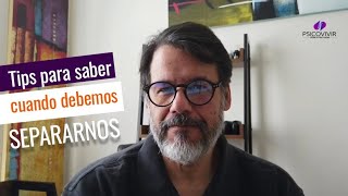 Tips para saber cuando llegó el momento de la separación