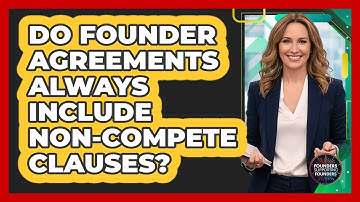 Do Founder Agreements Always Include Non-Compete Clauses?