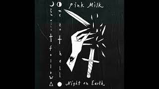 Pink Milk * You Will Follow Me to Hell (Night on Earth)