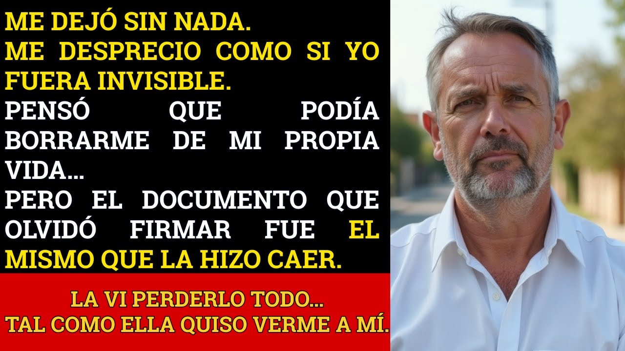 Mi esposa me dejó sin nada; pero lo que olvidó firmar cambió su destino...