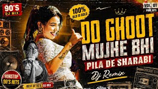 90's Nonstop DJ Remix 💥 | Do Ghoot Mujhe Bhi Pila De Sharabi
