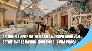 Ar-Rahman, a Miniature of the Nabawi Mosque in Medina, Prepares 1,000 Free Iftar Meals Every Day