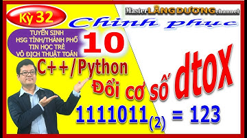 Kỳ 32 Tuyển Sinh 10|C++/Python|Chuyển số trong cơ số d sang cơ số 10|Vô địch Thuật toán