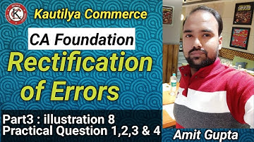 CA Foundation : Rectification Of Errors| illustration 8 | Practical Question 1,2,3 & 4| Part3