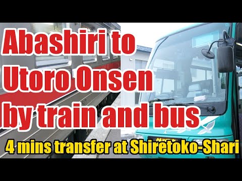 Travel from Abashiri to Utoro Onsen. 4 minutes transfer at Shiretoko-Shari station