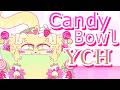 YCH✨♡ Candy Bowl ♡ [for 🍓@DarlingDolly1🍰​]