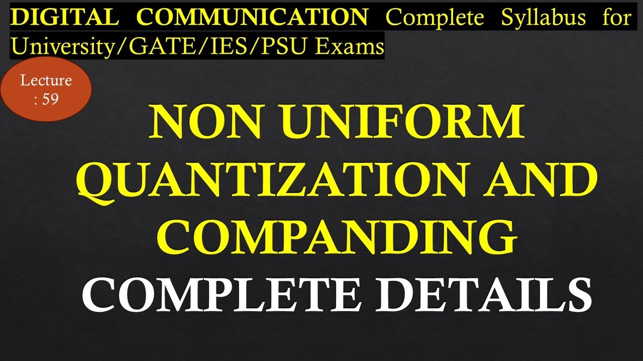 Non Uniform Quantization and Companding | Digital Communication | R K ...