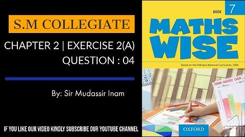 MATH WISE BOOK 7 | UNIT 2 | EXERCISE 2A| QUESTION : 4 | BY SIR MUDASSIR INAM | S.M COLLEGIATE