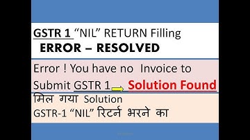 GSTR 1 ERROR RESOLVED, ERROR YOU HAVE NO INVOICE TO SUBMIT GSTR 1 RESOLVED