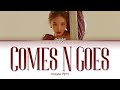 CHUNGHA 청하 &quot; Comes N Goes &quot; Lyrics (ColorCoded/ENG/HAN/ROM/가사)