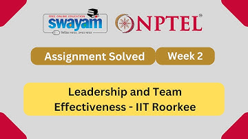 Leadership and Team Effectiveness Week 2 || NPTEL ANSWERS 2024 #nptel #nptel2024 || NPTEL 2024