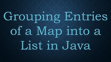Grouping Entries of a Map into a List in Java