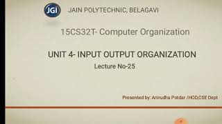 [15CS32T]-UNIT 4 Input output organization lecture 25