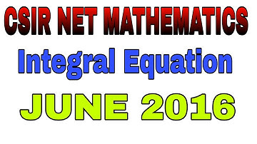 CSIR NET MATHEMATICS SOLUTION || CSIR NET JUNE  2016 INTEGRAL EQUATION COMPLETE SOLUTION ||