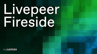 Livepeer Fireside with the FrameWorks SPE