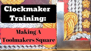 Clockmaker Training : Making A Toolmakers Square