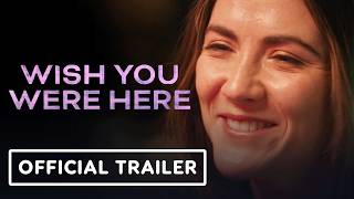 Wish You Were Here - Official Trailer (2025) Isabelle Fuhrman, Mena Massoud, Jennifer Grey