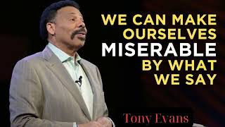 Our Own Words Can Make Us Miserable   The Power of Your Words _  Tony Evans Sermon Clip