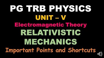 PG TRB – PHYSICS | UNIT – V | Electromagnetic theory | Relativistic Mehnanics|SS Academy for physics