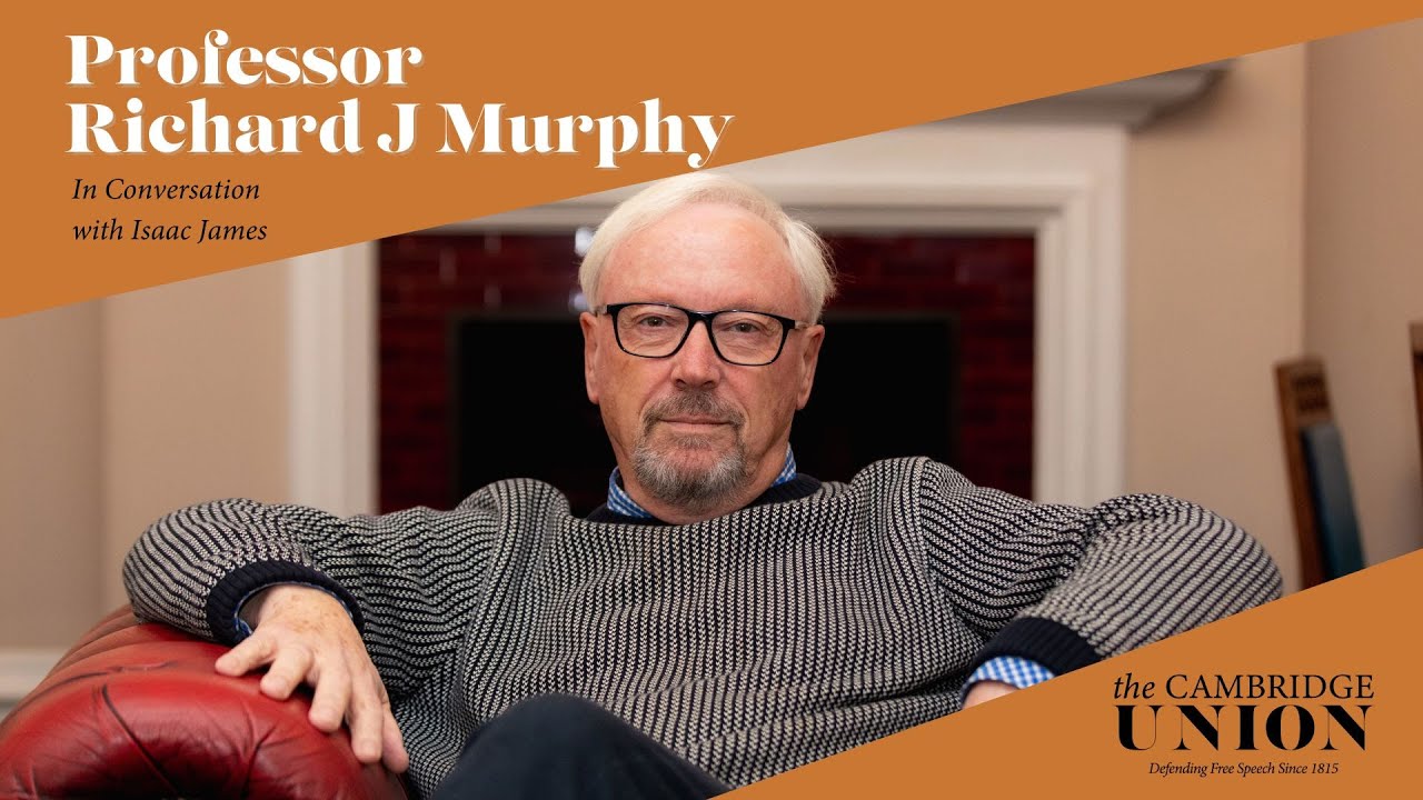 Professor Richard J Murphy in Conversation with Isaac James | Cambridge Union