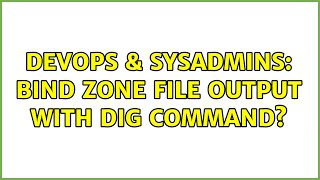 Celebrity DevOps & SysAdmins: BIND zone file output with DIG command? (3 Solutions!!) Wealth