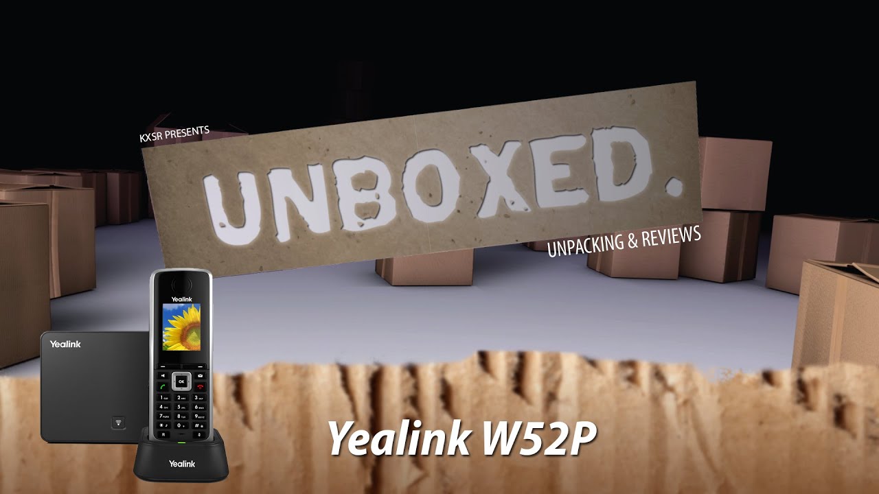 Unboxed – YeaLink W52P